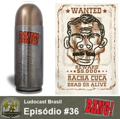 Ludocast Brasil - Episódio 36 - Bang!