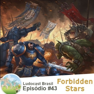 Ludocast Brasil - Episódio 43 - Forbidden Stars