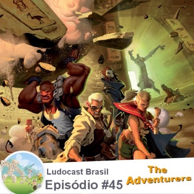 Ludocast Brasil - Episódio 45 - The Adventurers