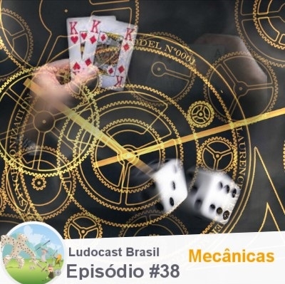 Ludocast Brasil - Episódio 38 - Mecânicas