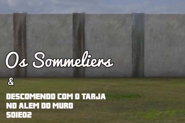 Os Sommeliers 02 - Uma tarja no muro