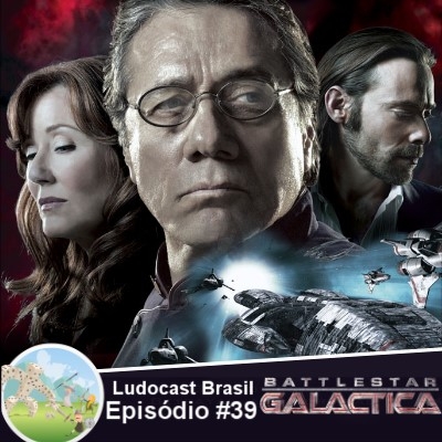 Ludocast Brasil - Episódio 39 - Battlestar Galactica